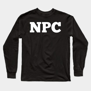 NPC - Non Playable Character - Video Games Gamer Long Sleeve T-Shirt